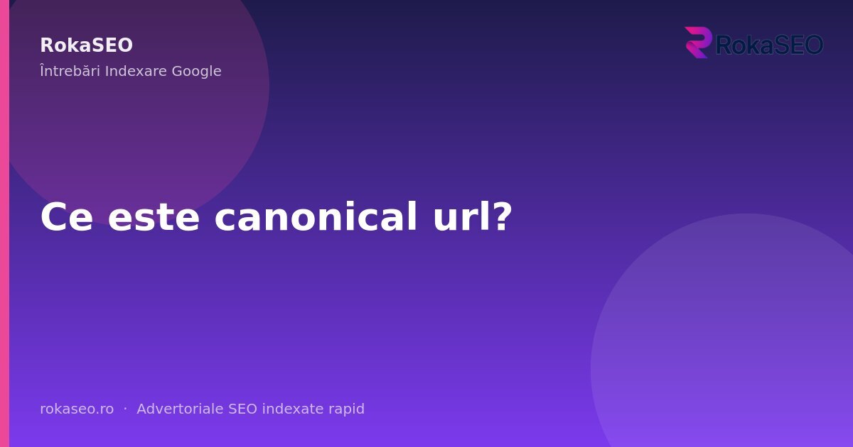 Ce este canonical url? | RokaSEO