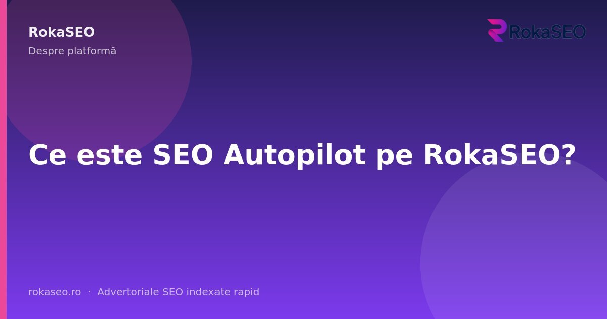 Ce este SEO Autopilot pe RokaSEO? | RokaSEO