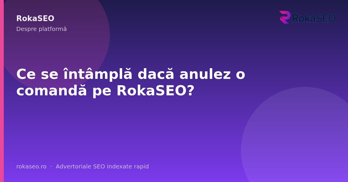 Ce se întâmplă dacă anulez o comandă pe RokaSEO? | RokaSEO
