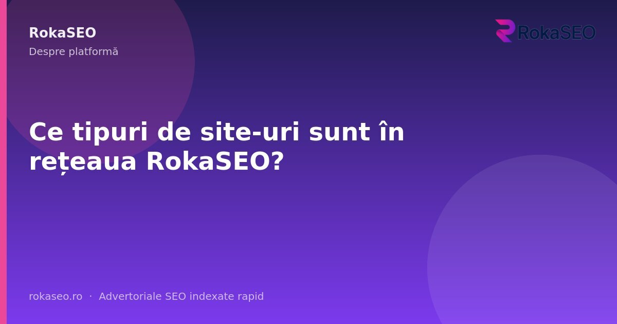 Ce tipuri de site-uri sunt în rețeaua RokaSEO? | RokaSEO