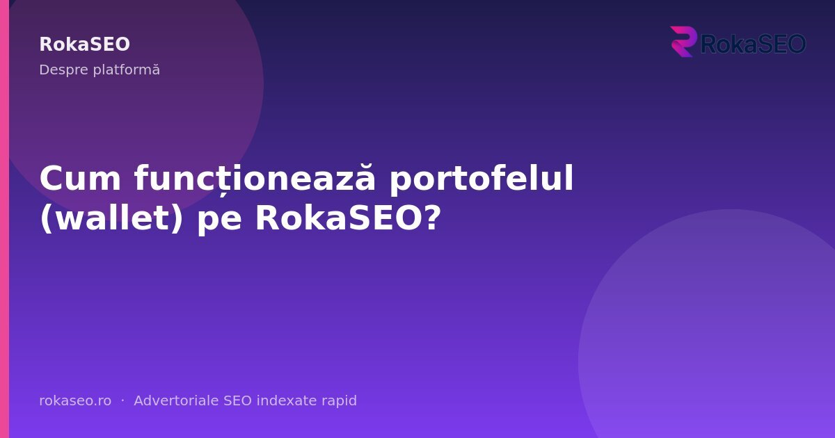 Cum funcționează portofelul (wallet) pe RokaSEO? | RokaSEO