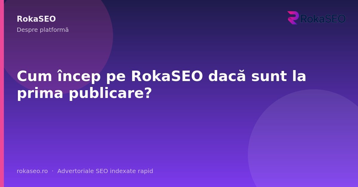 Cum încep pe RokaSEO dacă sunt la prima publicare? | RokaSEO