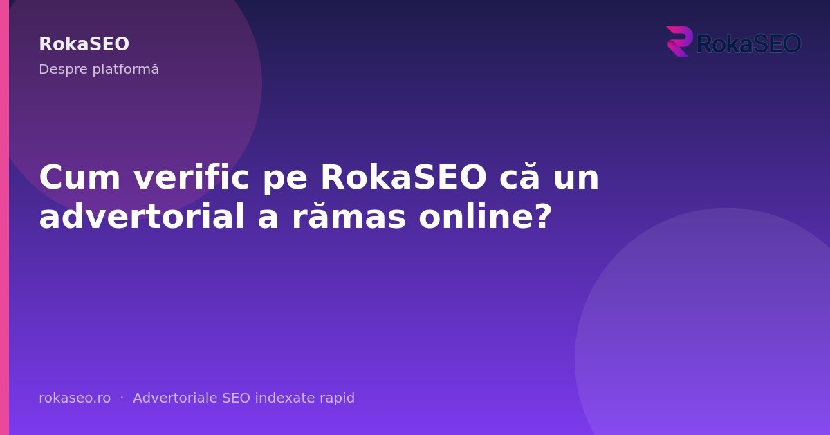 Cum verific pe RokaSEO că un advertorial a rămas online? | RokaSEO
