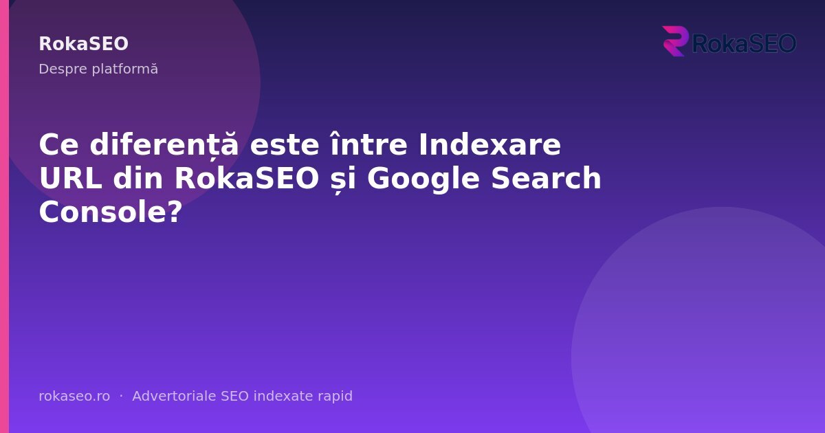 Ce diferență este între Indexare URL din RokaSEO și Google Search Console? | RokaSEO