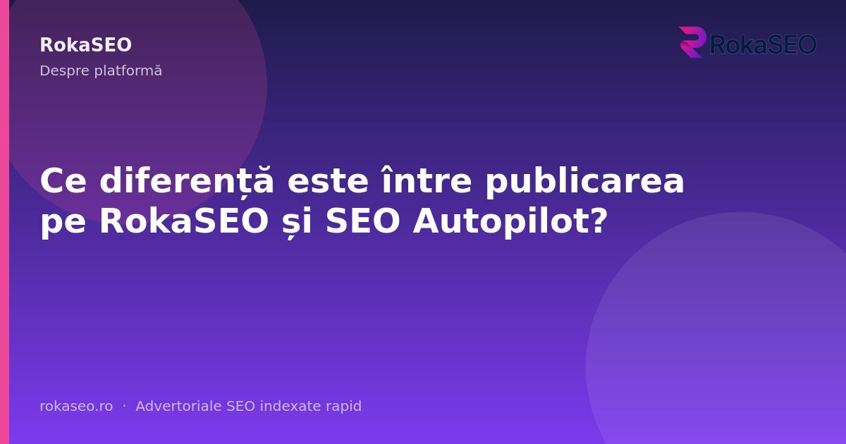 Ce diferență este între publicarea pe RokaSEO și SEO Autopilot? | RokaSEO