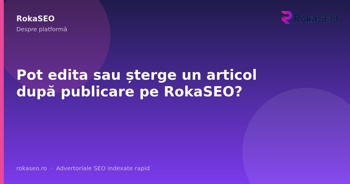 Pot edita sau șterge un articol după publicare pe RokaSEO? | RokaSEO