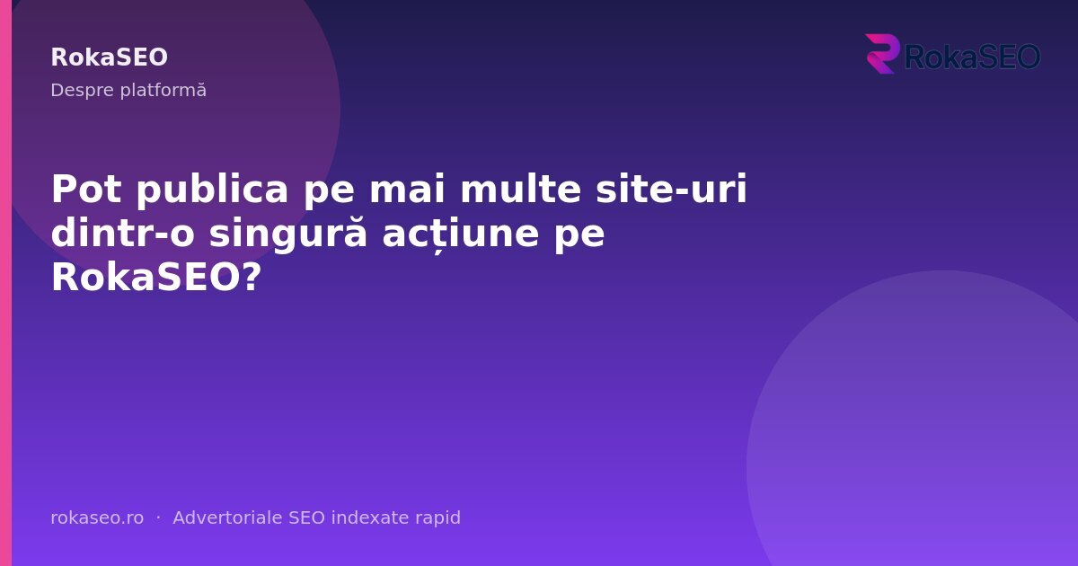 Pot publica pe mai multe site-uri dintr-o singură acțiune pe RokaSEO? | RokaSEO